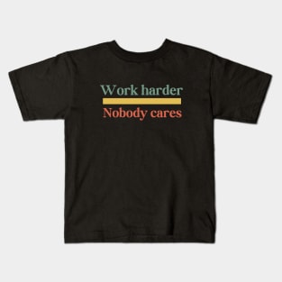 Nobody Cares Work Harder Motivational Fitness Workout Gym T-Shirt Kids T-Shirt